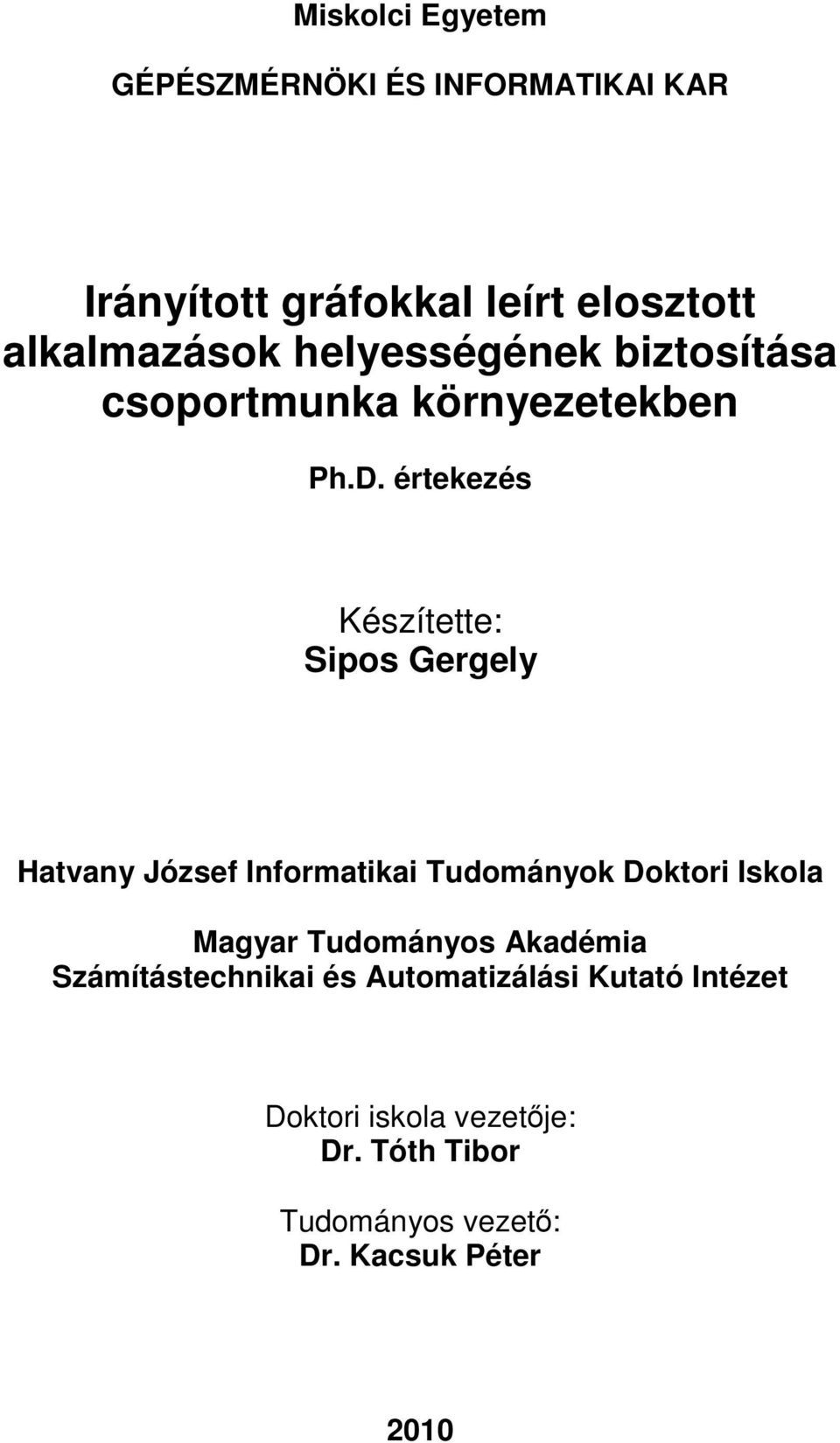 értekezés Készítette: Sipos Gergely Hatvany József Informatikai Tudományok Doktori Iskola Magyar