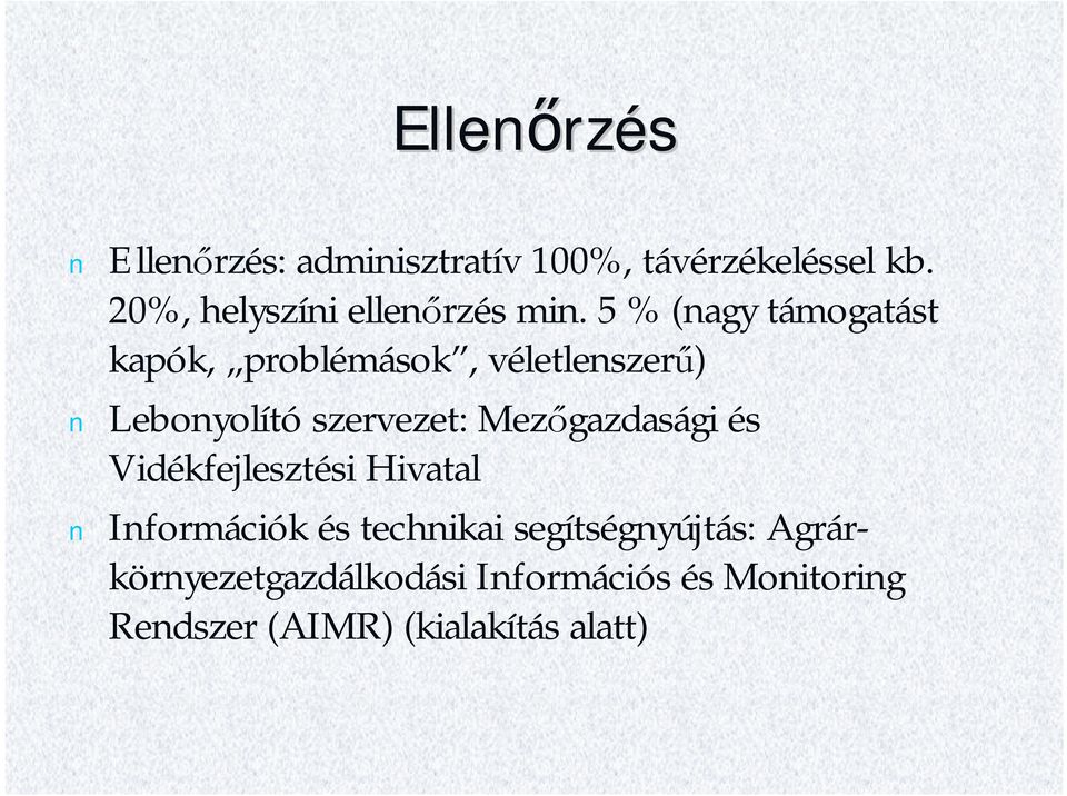 5 % (nagy támogatást kapók problémások véletlenszerű) Lebonyolító szervezet: