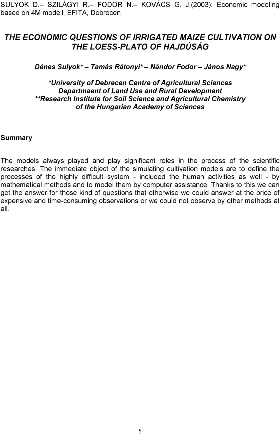 Nagy* *University of Debrecen Centre of Agricultural Sciences Departmaent of Land Use and Rural Development **Research Institute for Soil Science and Agricultural Chemistry of the Hungarian Academy