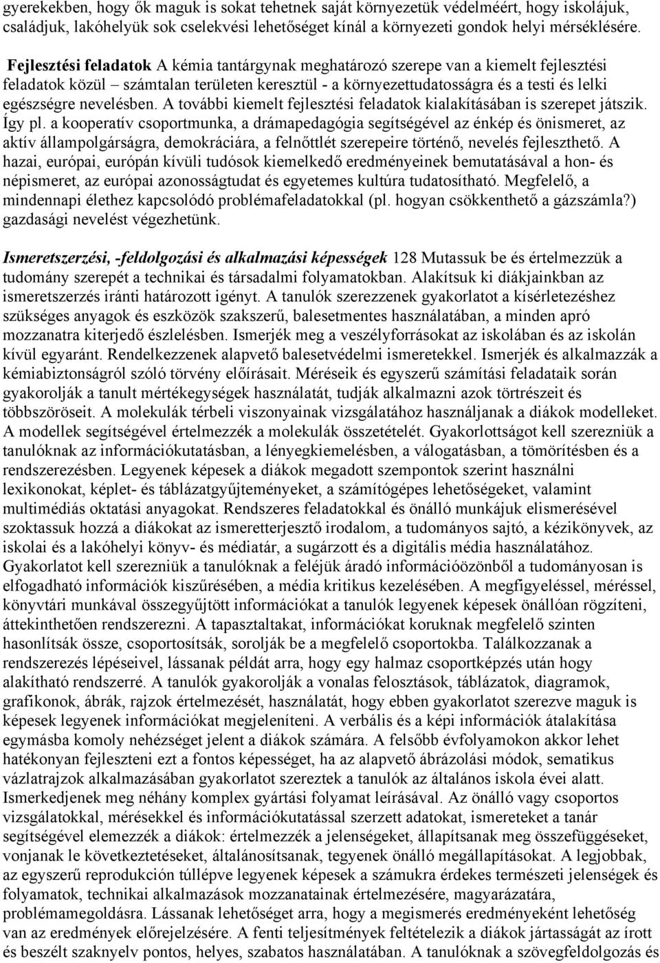 nevelésben. A további kiemelt fejlesztési feladatok kialakításában is szerepet játszik. Így pl.