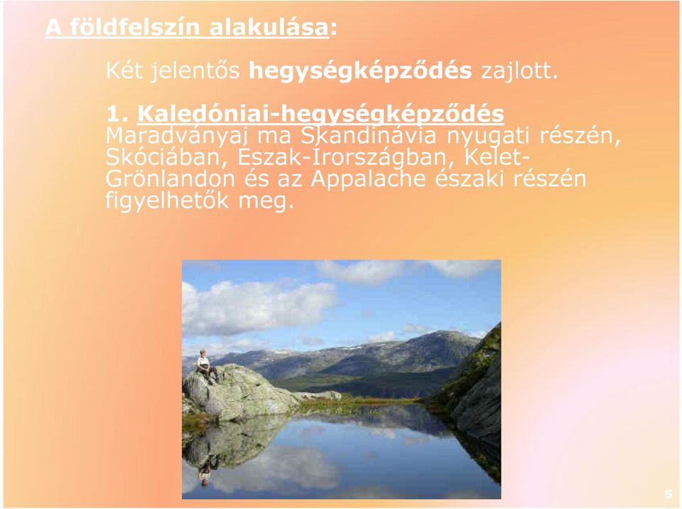 Kaledóniai-hegységképződés Maradványai ma Skandinávia