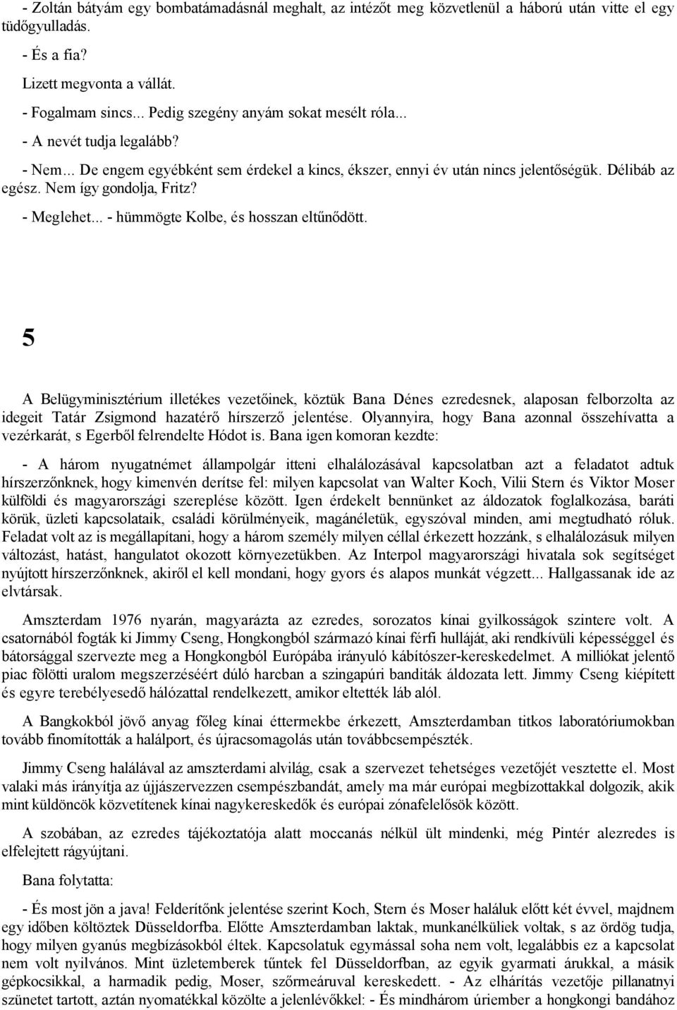 Nem érdekli randevú senki mással