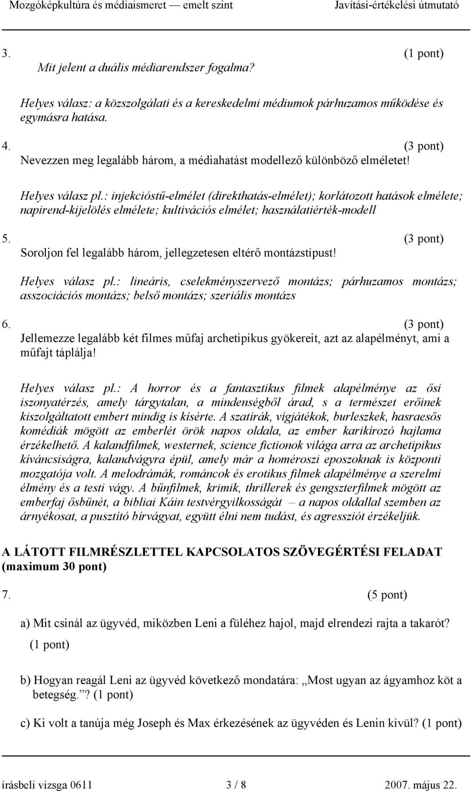 : injekcióstű-elmélet (direkthatás-elmélet); korlátozott hatások elmélete; napirend-kijelölés elmélete; kultivációs elmélet; használatiérték-modell 5.