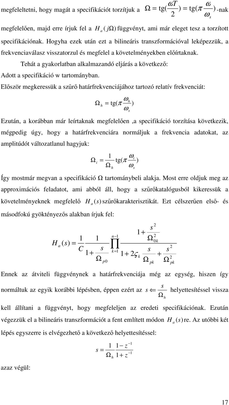 Elör megereü r htárfreveciááho trtoó reltív freveciát: h h tg π Eutá, orább már leírt megfelele, pecifiáció torítá övetei, mégpedig úgy, hogy htárfreveciár ormálu freveci dtot, mplitúdót váltotlul