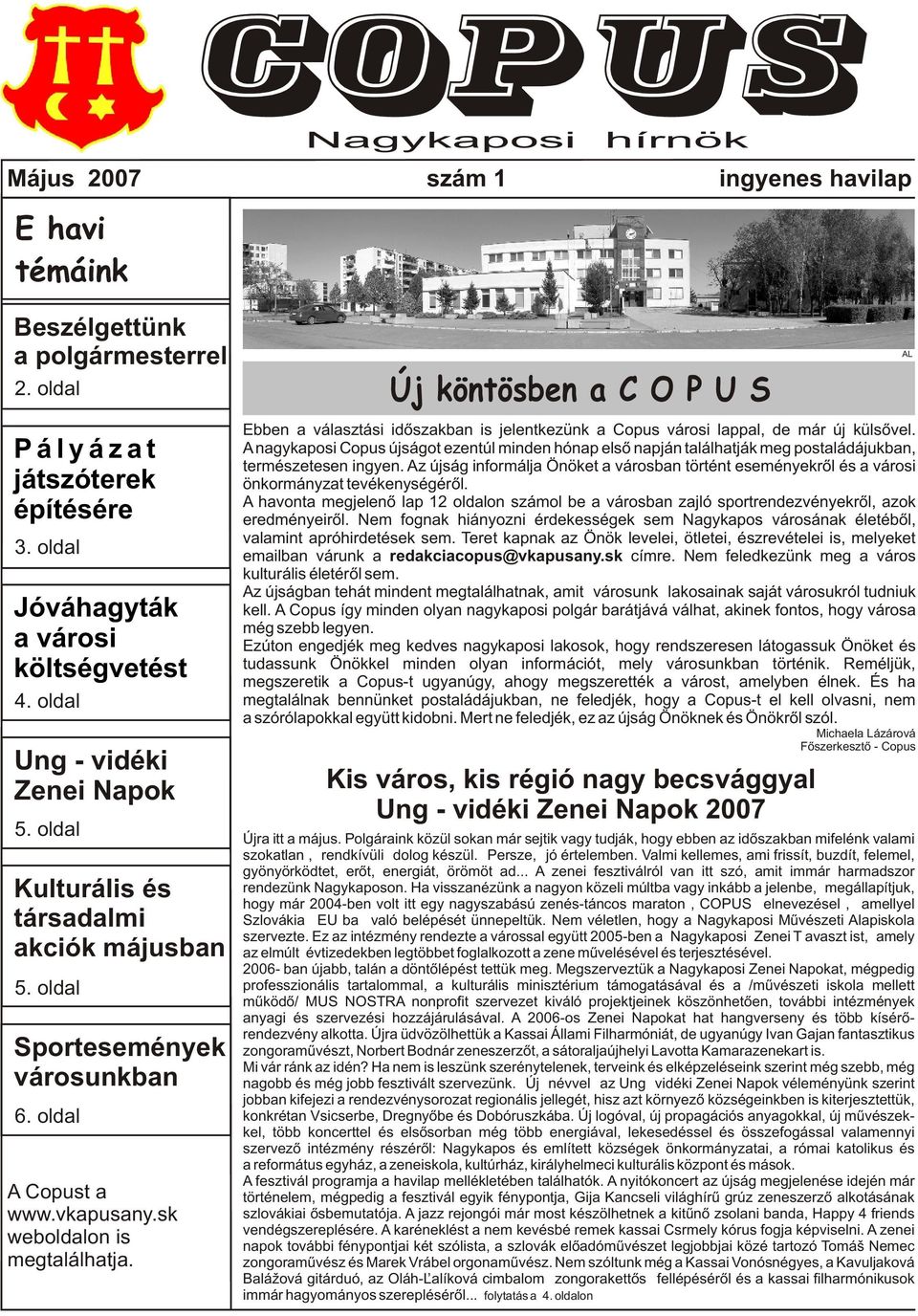 sk weboldalon is megtalálhatja. Ebben a választási idõszakban is jelentkezünk a Copus városi lappal, de már új külsõvel.