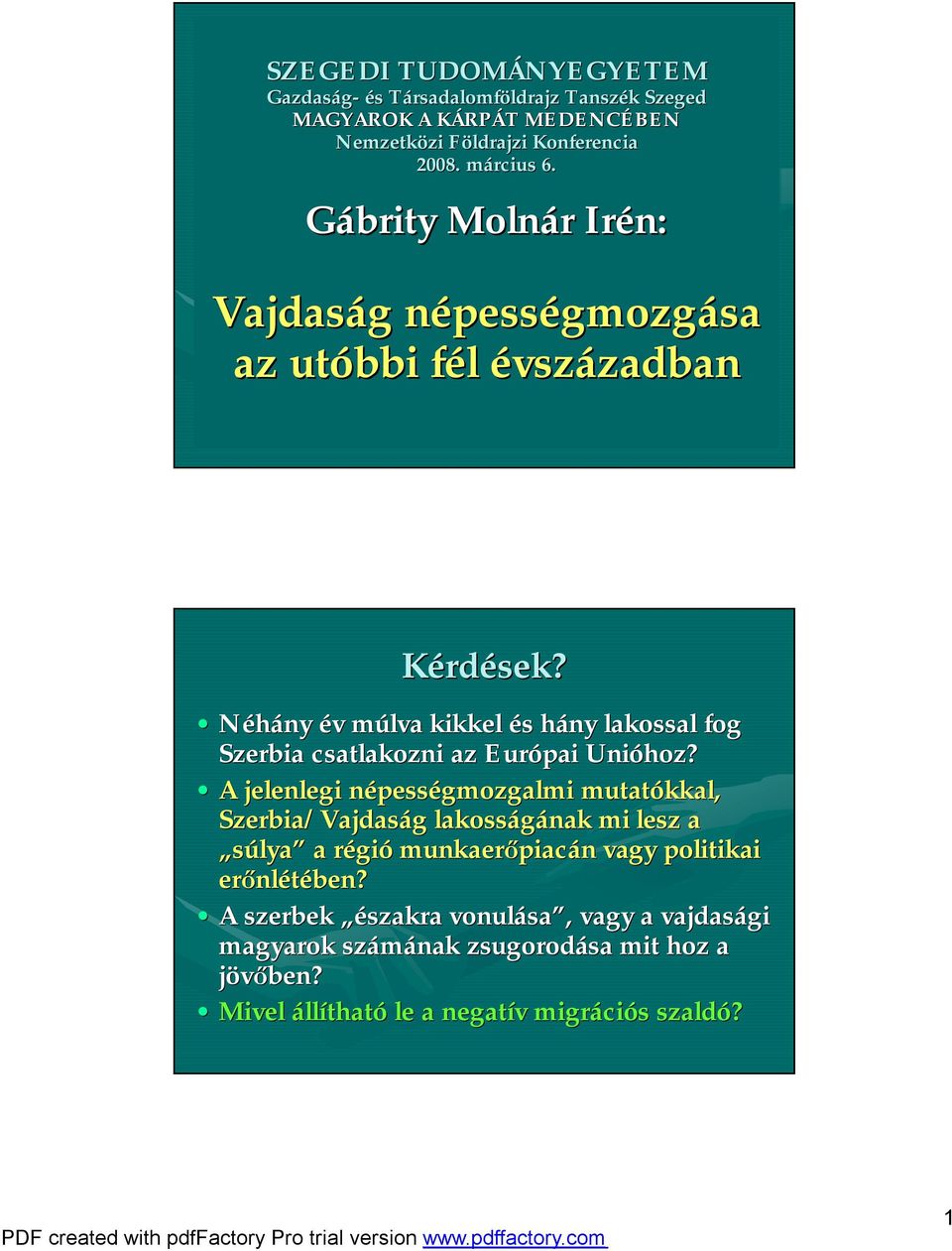 Néhány év v múlva m kikkel és s hány h lakossal fog Szerbia csatlakozni az Európai Unióhoz?