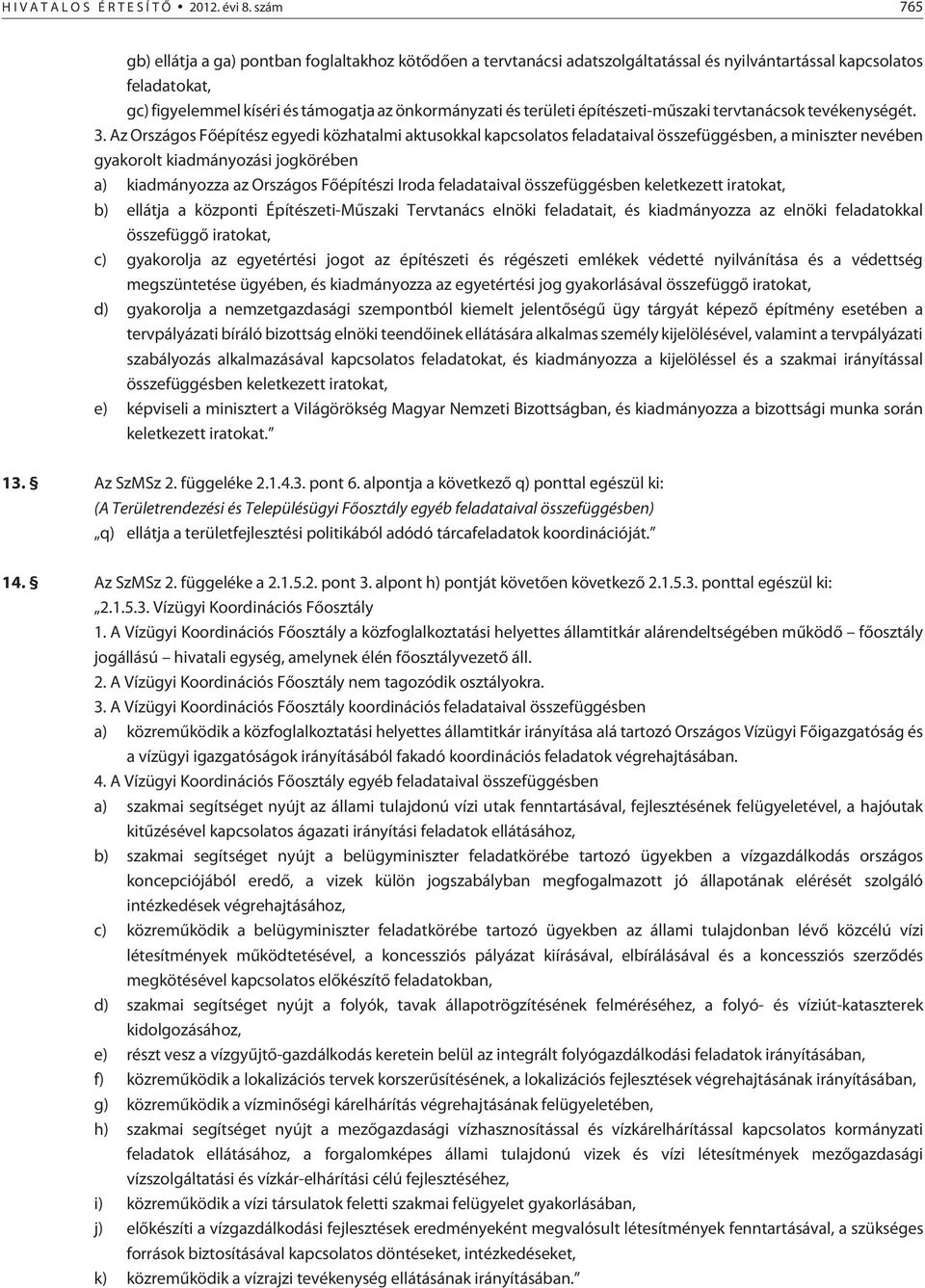 területi építészeti-mûszaki tervtanácsok tevékenységét. 3.