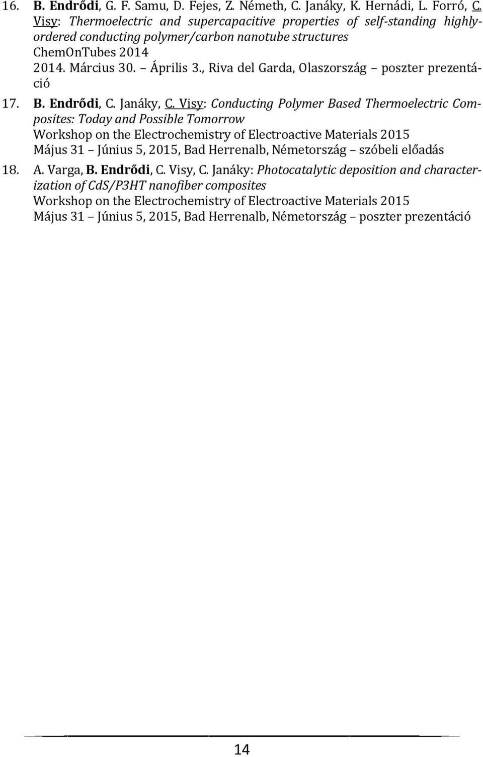 , Riva del Garda, Olaszország poszter prezentáció 17. B. Endrődi, C. Janáky, C.