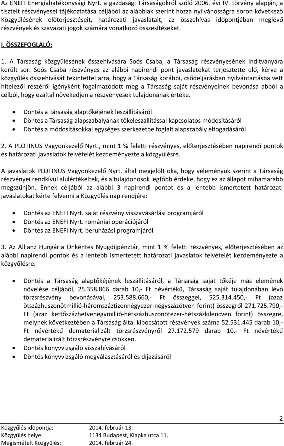 időpontjában meglévő részvények és szavazati jogok számára vonatkozó összesítéseket. I. ÖSSZEFOGLALÓ: 1.