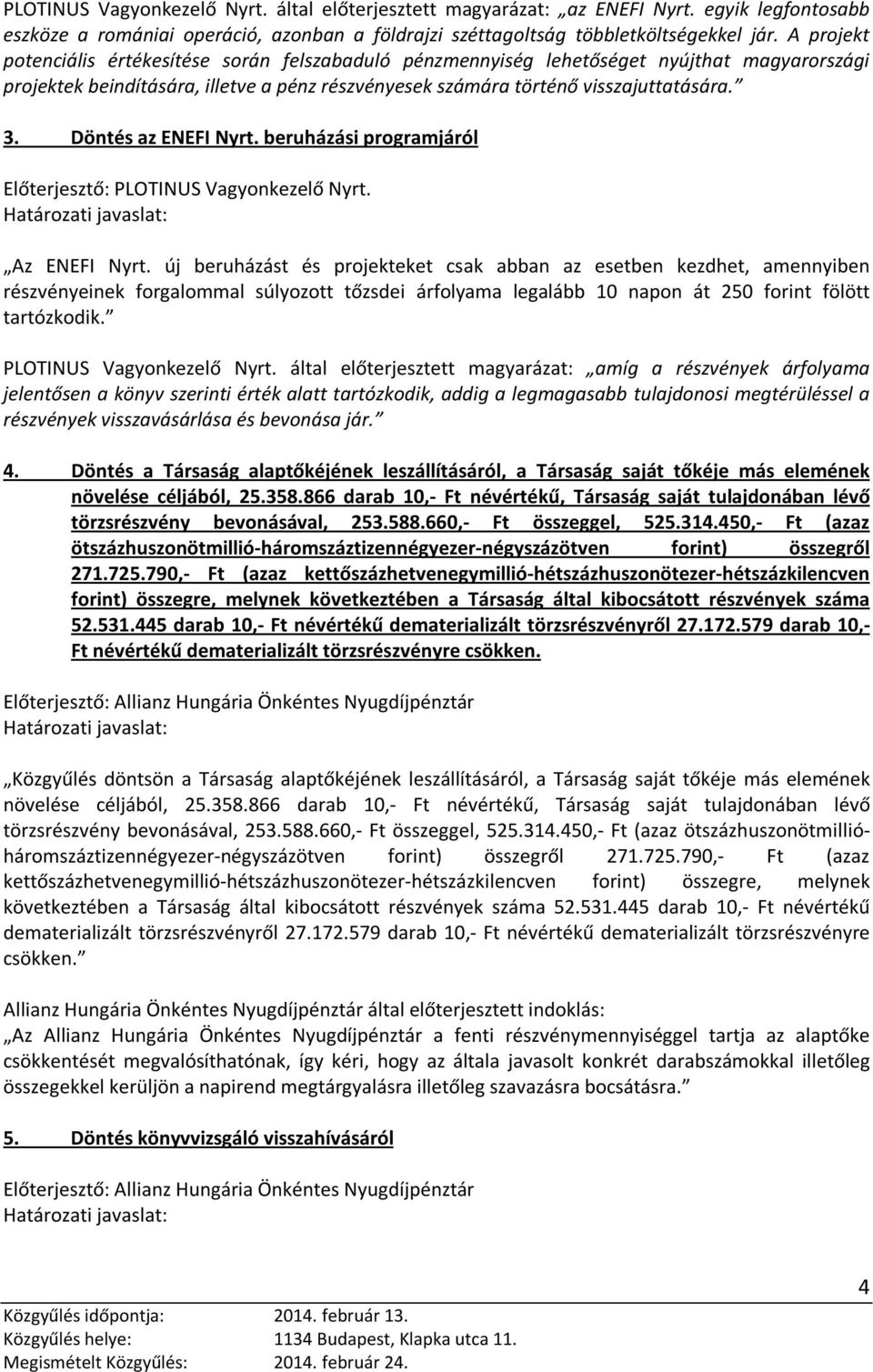 Döntés az ENEFI Nyrt. beruházási programjáról Előterjesztő: PLOTINUS Vagyonkezelő Nyrt. Az ENEFI Nyrt.