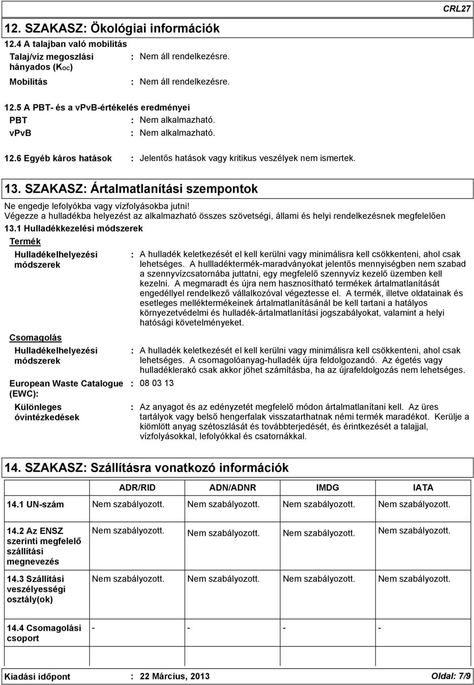 Végezze a hulladékba helyezést az alkalmazható összes szövetségi, állami és helyi rendelkezésnek megfelelően 13.
