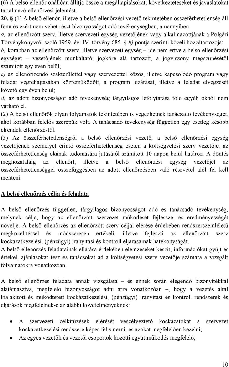 illetve szervezeti egység vezetőjének vagy alkalmazottjának a Polgári Törvénykönyvről szóló 1959. évi IV. törvény 685.