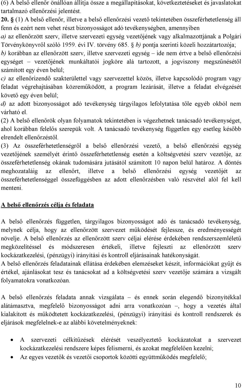 illetve szervezeti egység vezetőjének vagy alkalmazottjának a Polgári Törvénykönyvről szóló 1959. évi IV. törvény 685.