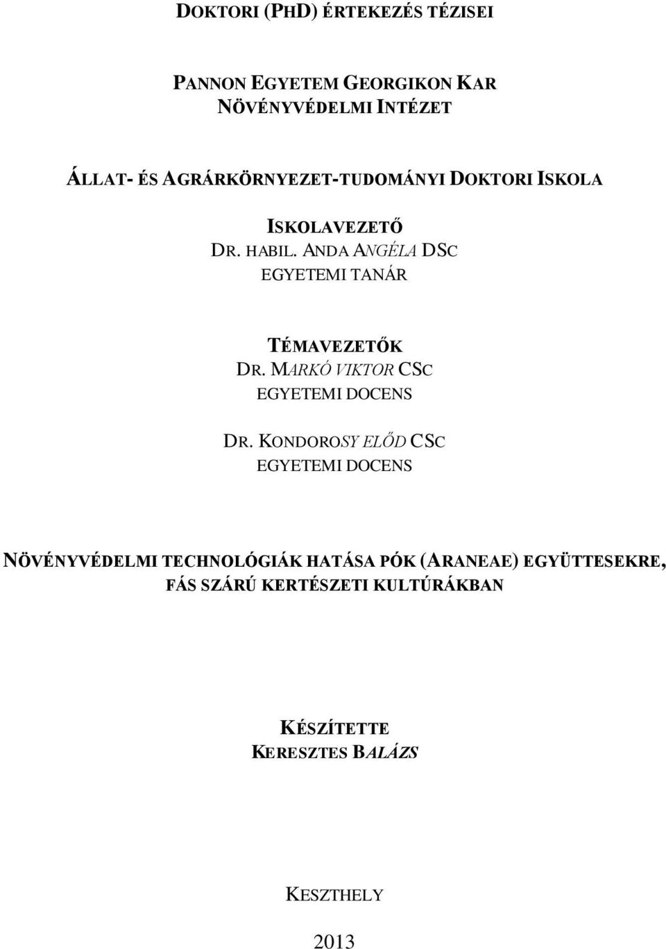 ANDA ANGÉLA DSC EGYETEMI TANÁR TÉMAVEZETŐK DR. MARKÓ VIKTOR CSC EGYETEMI DOCENS DR.