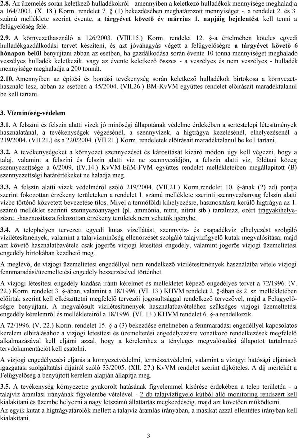 A környezethasználó a 126/2003. (VIII.15.) Korm. rendelet 12.