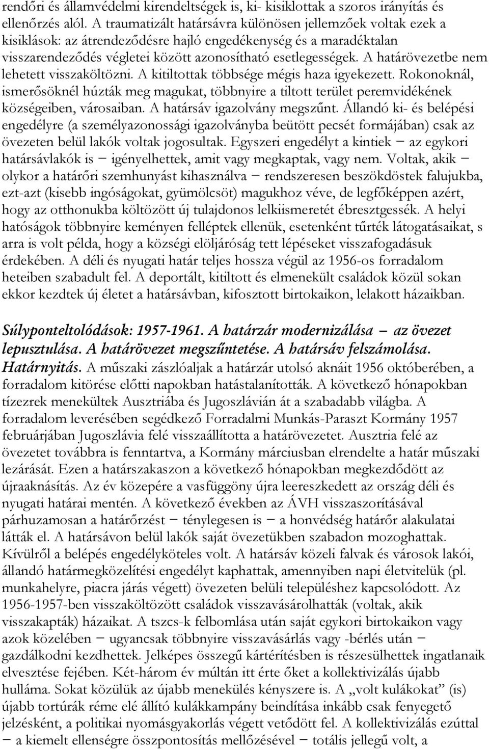 A határövezetbe nem lehetett visszaköltözni. A kitiltottak többsége mégis haza igyekezett.