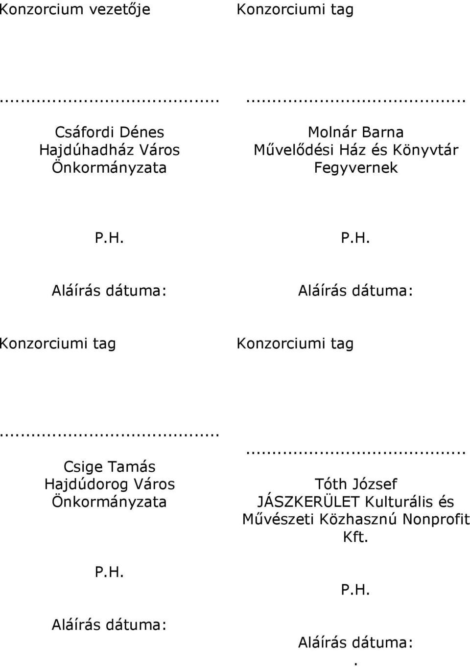 Konzorciumi tag Konzorciumi tag Csige Tamás Hajdúdorog Város