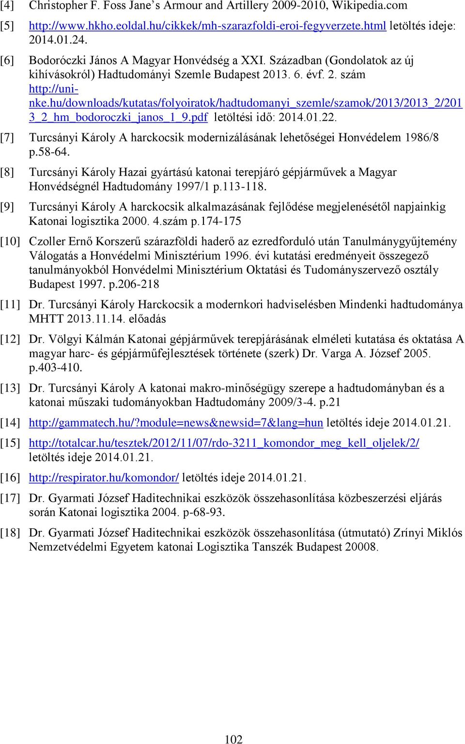 hu/downloads/kutatas/folyoiratok/hadtudomanyi_szemle/szamok/2013/2013_2/201 3_2_hm_bodoroczki_janos_1_9.pdf letöltési idő: 2014.01.22.