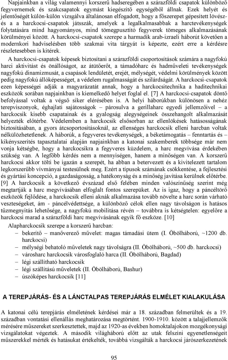 folytatására mind hagyományos, mind tömegpusztító fegyverek tömeges alkalmazásának körülményei között.