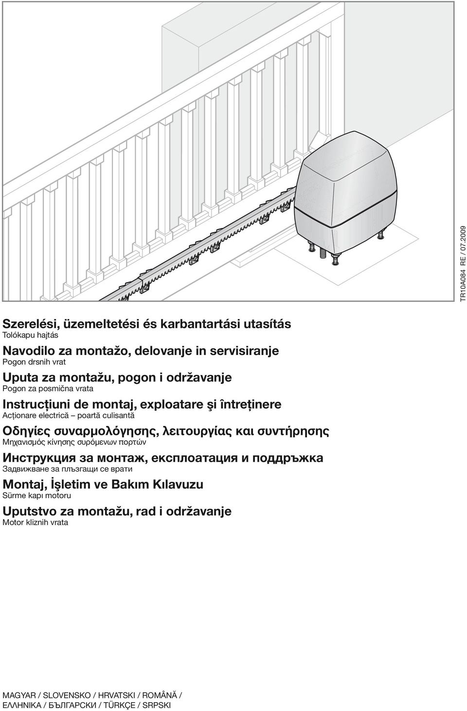 održavanje Pogon za posmična vrata Instrucţiuni de montaj, exploatare şi întreţinere Acţionare electrică poartă culisantă Οδηγίες συναρμολόγησης, λειτουργίας και