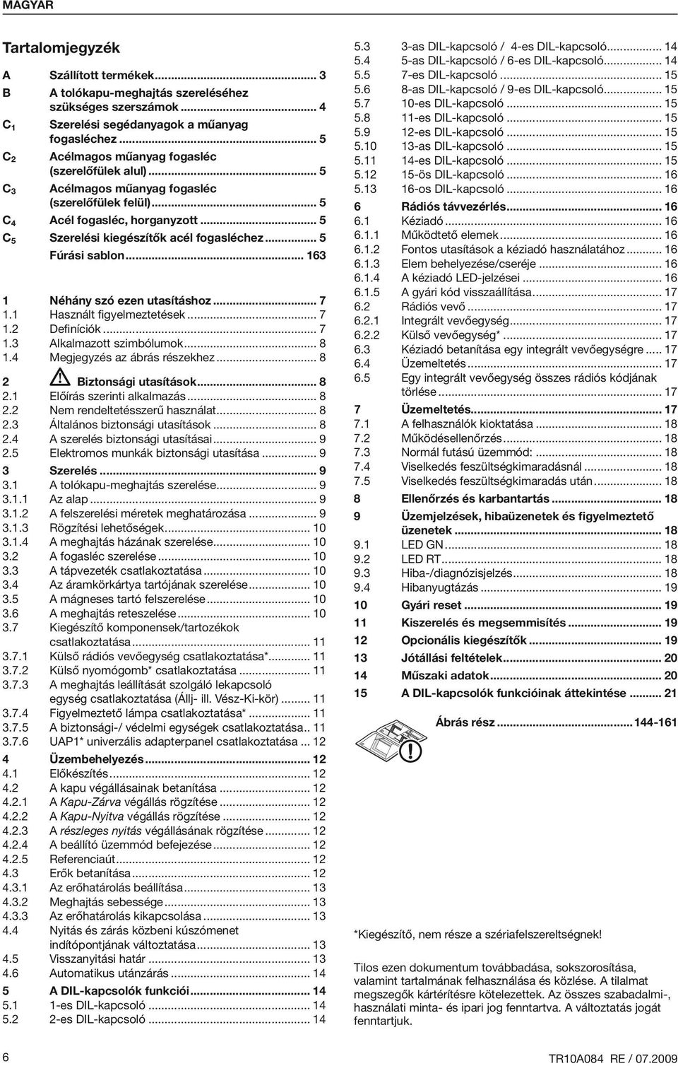 .. 5 Fúrási sablon... 163 1 Néhány szó ezen utasításhoz... 7 1.1 Használt figyelmeztetések... 7 1.2 Definíciók... 7 1.3 Alkalmazott szimbólumok... 8 1.4 Megjegyzés az ábrás részekhez.