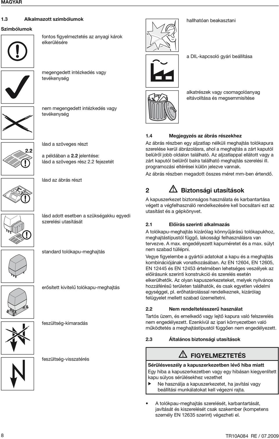 vagy csomagolóanyag eltávolítása és megsemmisítése nem megengedett intézkedés vagy tevékenység lásd a szöveges részt a példában a 2.2 jelentése: lásd a szöveges rész 2.