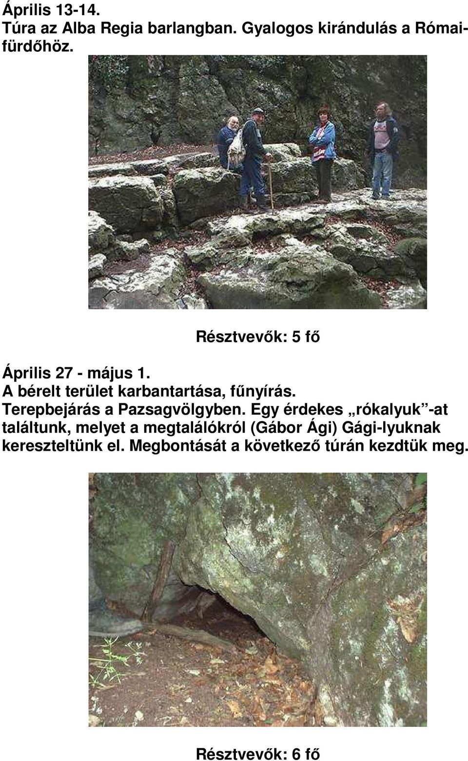 Terepbejárás a Pazsagvölgyben.
