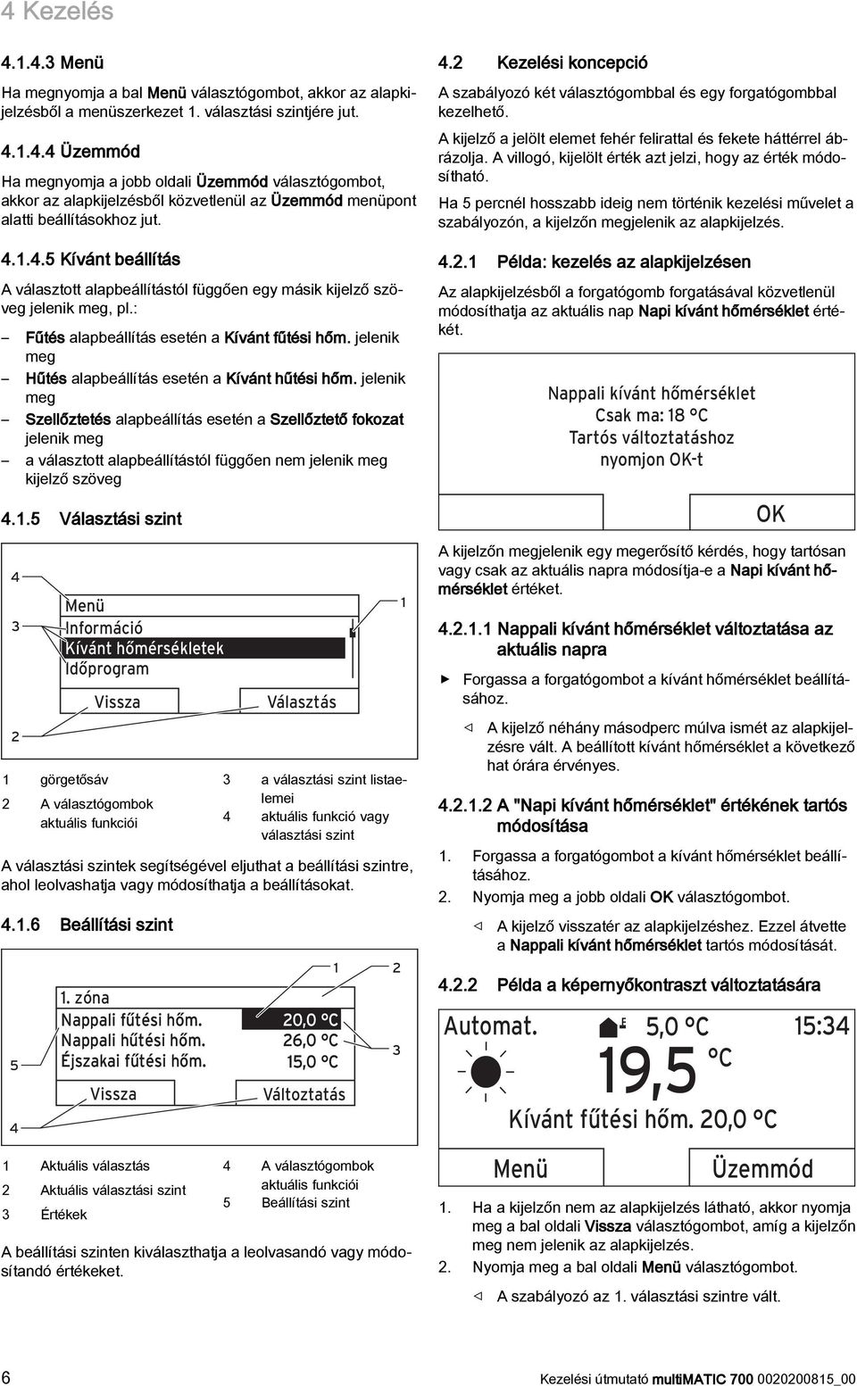 jelenik meg Hűtés alapbeállítás esetén a Kívánt hűtési hőm.