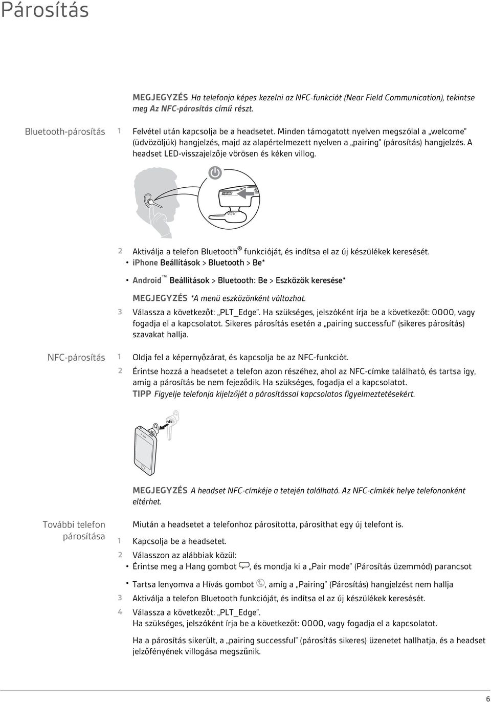 2 Aktiválja a telefon Bluetooth funkcióját, és indítsa el az új készülékek keresését.