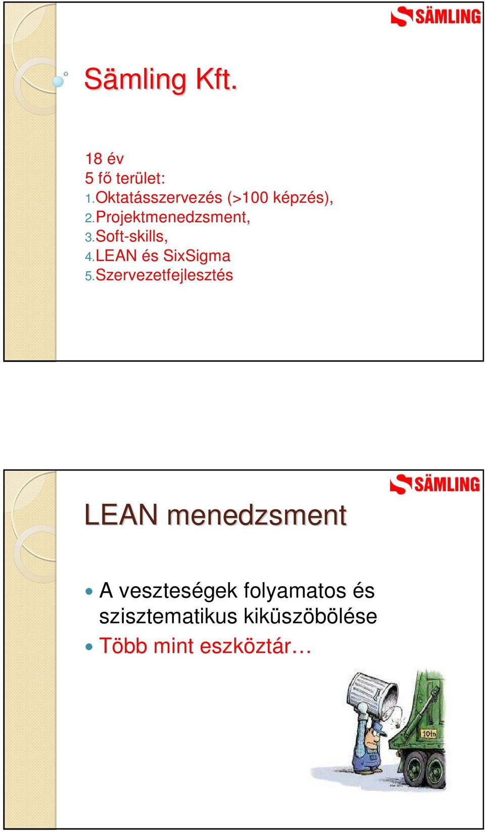 Soft-skills, 4.LEAN és SixSigma 5.