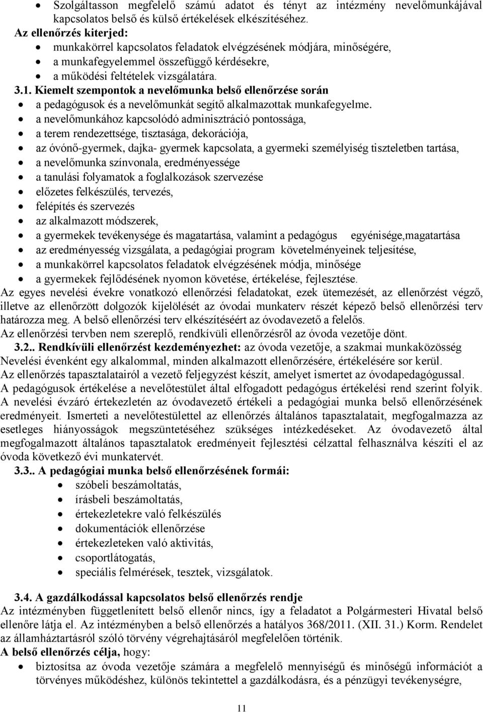 Kiemelt szempontok a nevelőmunka belső ellenőrzése során a pedagógusok és a nevelőmunkát segítő alkalmazottak munkafegyelme.