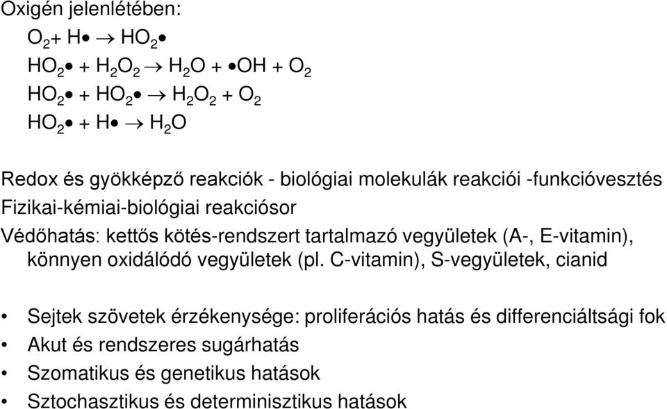 vegyületek (A-, E-vitamin), könnyen oxidálódó vegyületek (pl.
