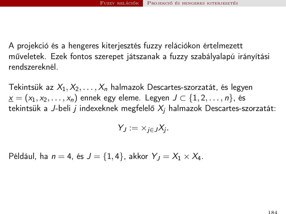 .., X n halmazok Descartes-szorzatát, és legyen x = (x 1, x 2,..., x n ) ennek egy eleme. Legyen J {1, 2,.