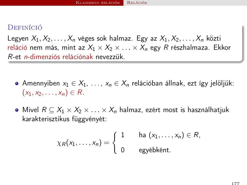 Ekkor R-et n-dimenziós relációnak nevezzük. Amennyiben x 1 X 1,.