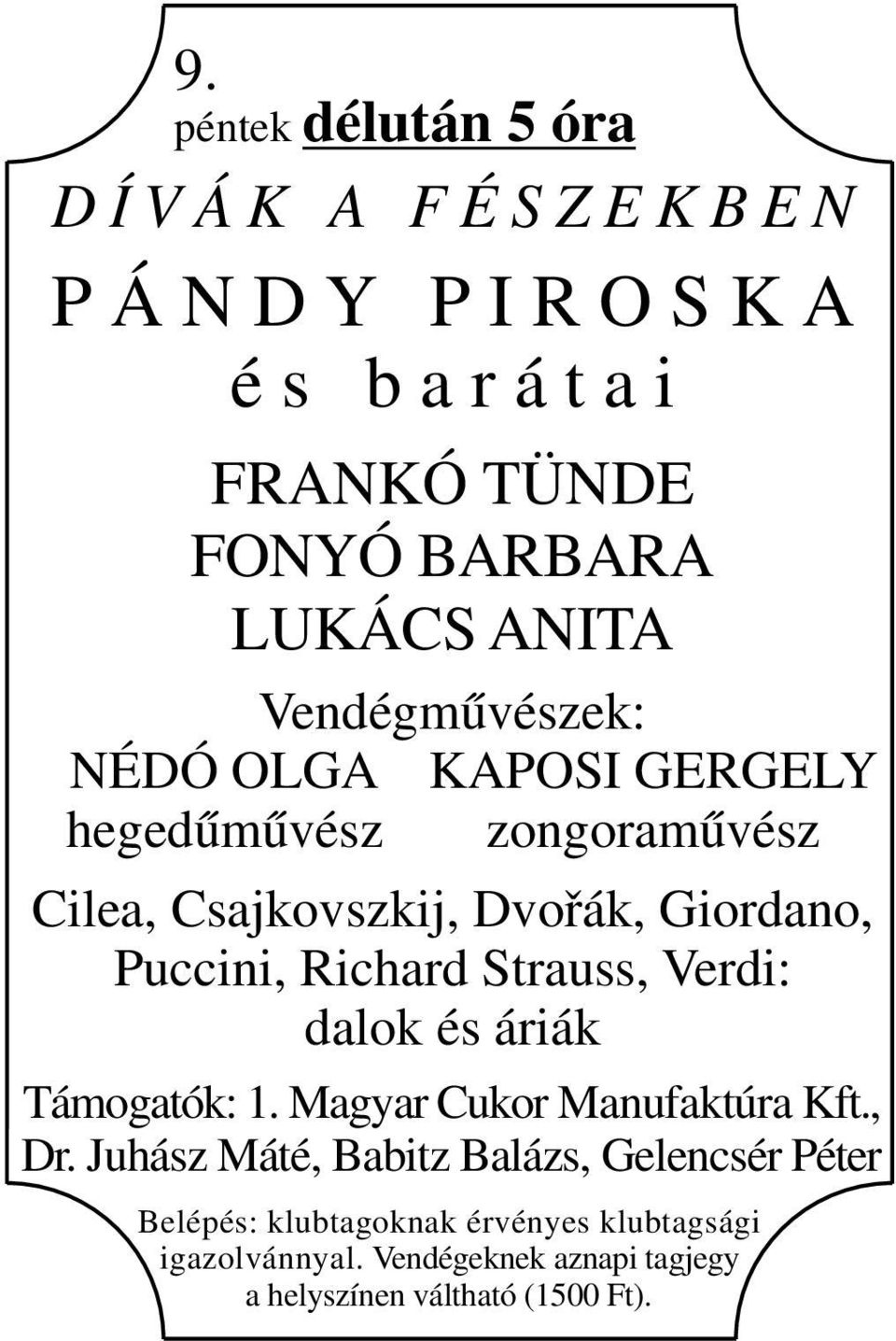 Puccini, Richard Strauss, Verdi: dalok és áriák Támogatók: 1. Magyar Cukor Manufaktúra Kft., Dr.