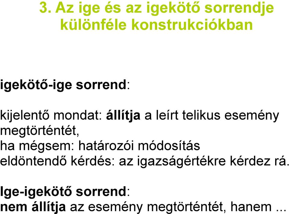 ha mégsem: határozói módosítás eldöntendő kérdés: az igazságértékre