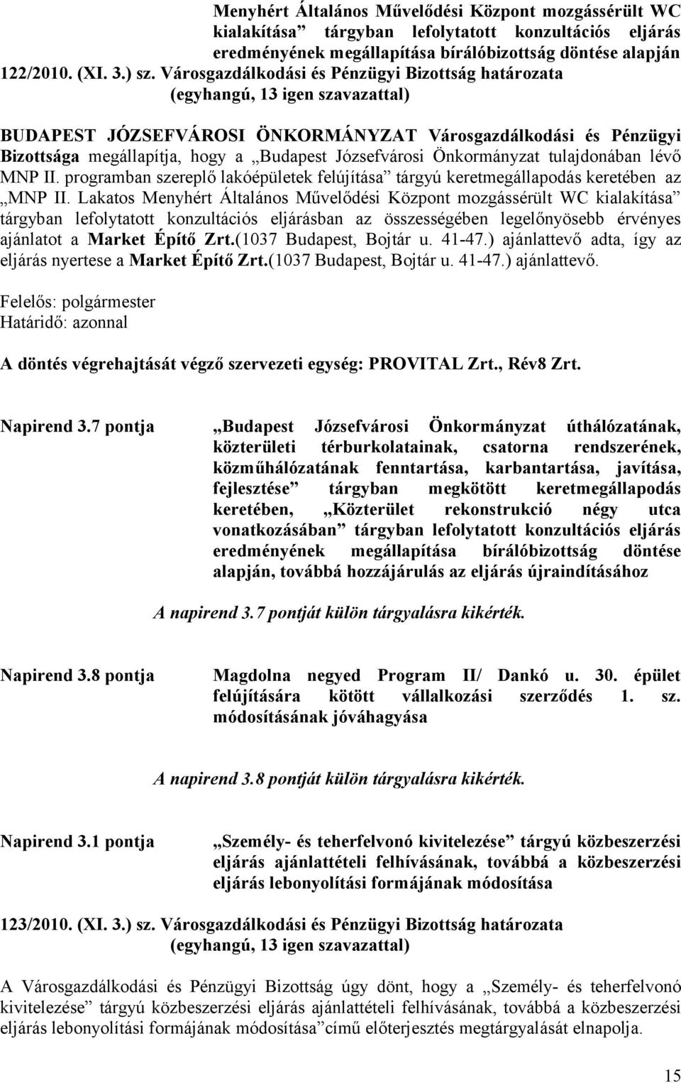 lévő MNP II. programban szereplő lakóépületek felújítása tárgyú keretmegállapodás keretében az MNP II.