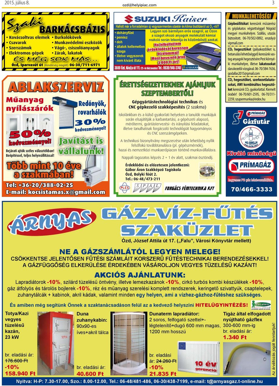 NemHallott indul Méressen DÍJMENTESEN Legyen szó bármilyen erős szagról, az Ózon dohányfüst az autója? akkumulátor feszültséget! a szagot okozó anyagok molekuláit kémiai penész KEDVEZMÉNY!