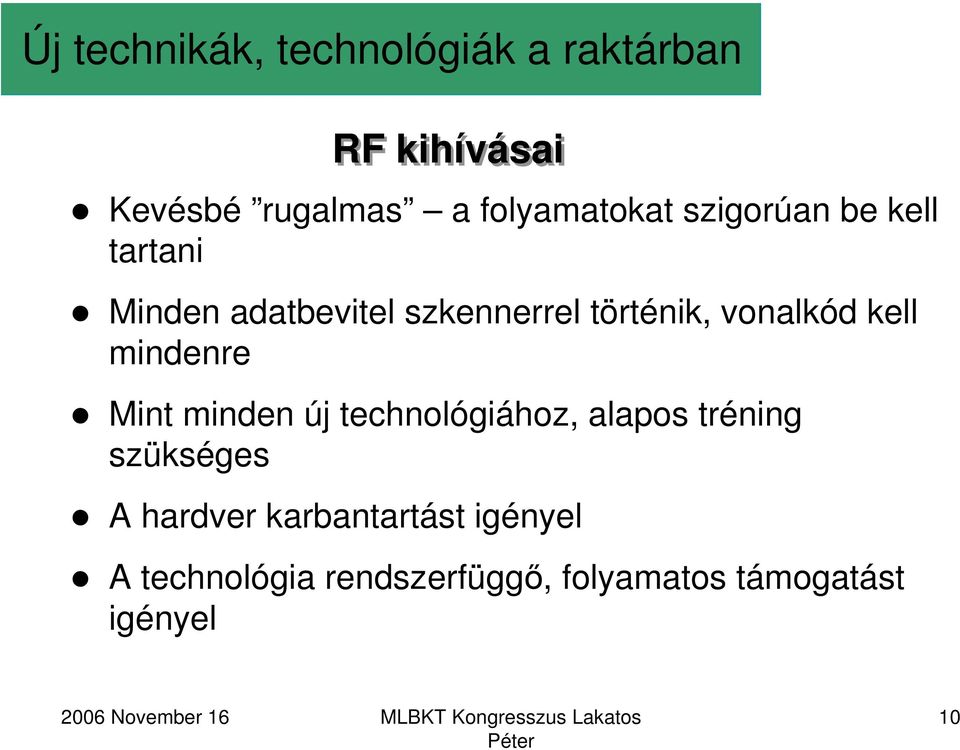 vonalkód kell mindenre Mint minden új technológiához, alapos tréning szükséges A