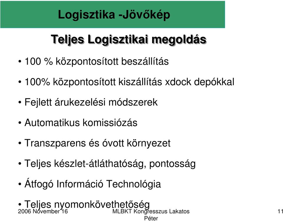 árukezelési módszerek Automatikus komissiózás Transzparens és óvott környezet