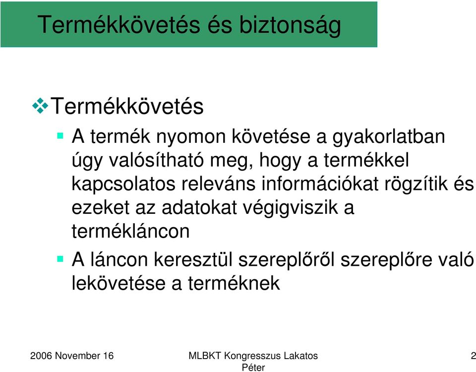 releváns információkat rögzítik és ezeket az adatokat végigviszik a