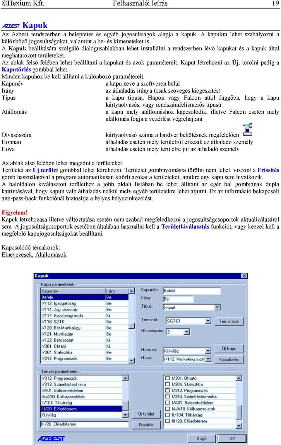A Kapuk beállítására szolgáló dialógusablakban lehet installálni a rendszerben lévő kapukat és a kapuk által meghatározott területeket.