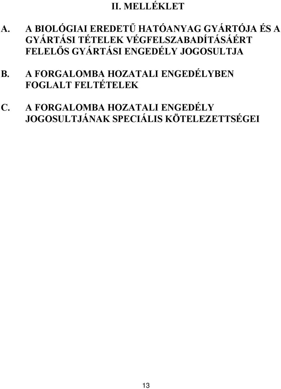 VÉGFELSZABADÍTÁSÁÉRT FELELŐS GYÁRTÁSI ENGEDÉLY JOGOSULTJA B.