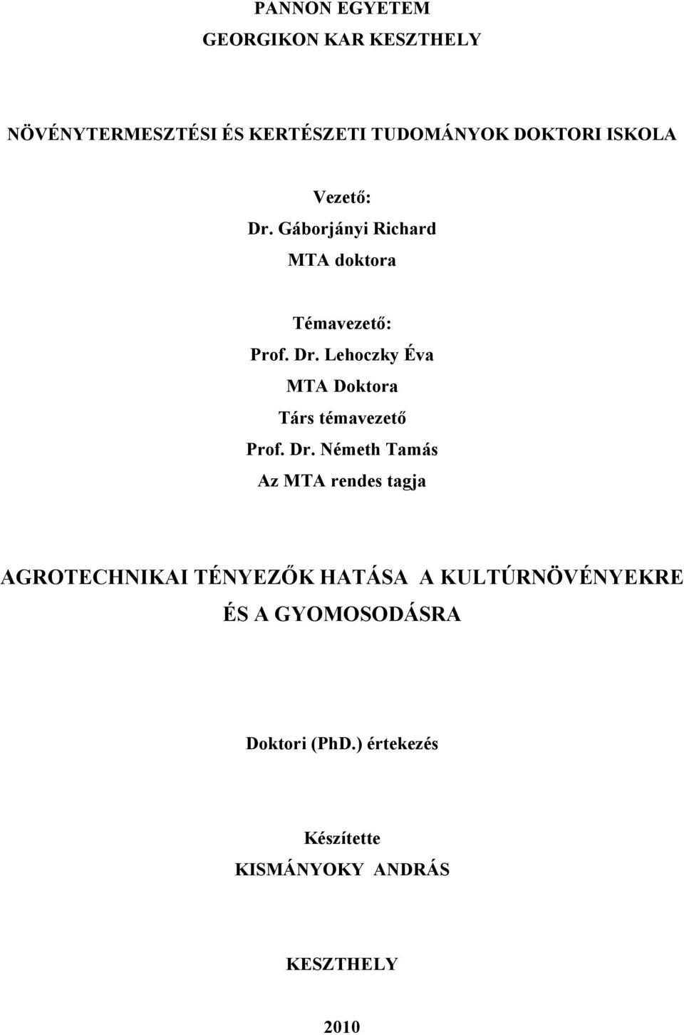 Dr. Németh Tamás Az MTA rendes tagja AGROTECHNIKAI TÉNYEZŐK HATÁSA A KULTÚRNÖVÉNYEKRE ÉS A