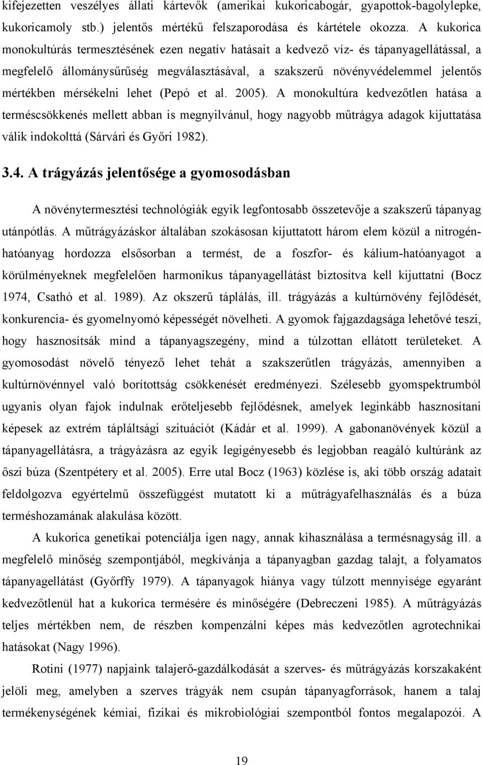 mérsékelni lehet (Pepó et al. 2005).