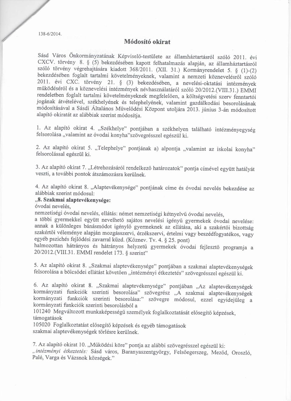 (1)-(2) bekezdésében foglalt tartalmi követelményeknek valamint a nemzeti kőznevelésről szóló 2011. évi CXC. tőrvény 21.