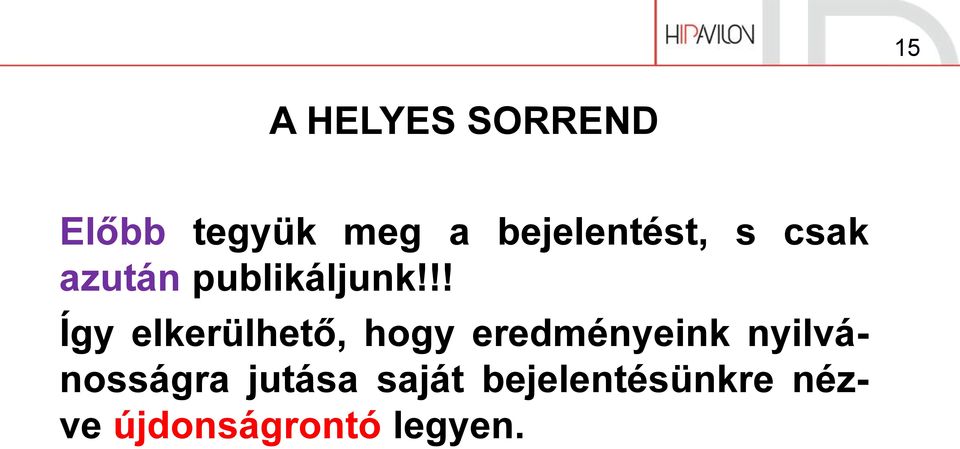 !! Így elkerülhető, hogy eredményeink