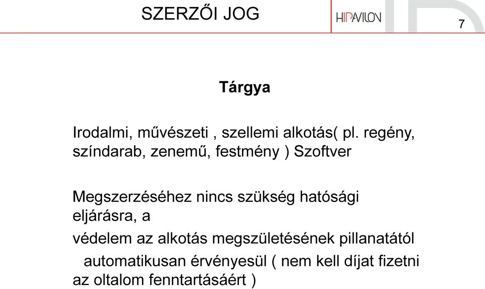 szükség hatósági eljárásra, a védelem az alkotás megszületésének