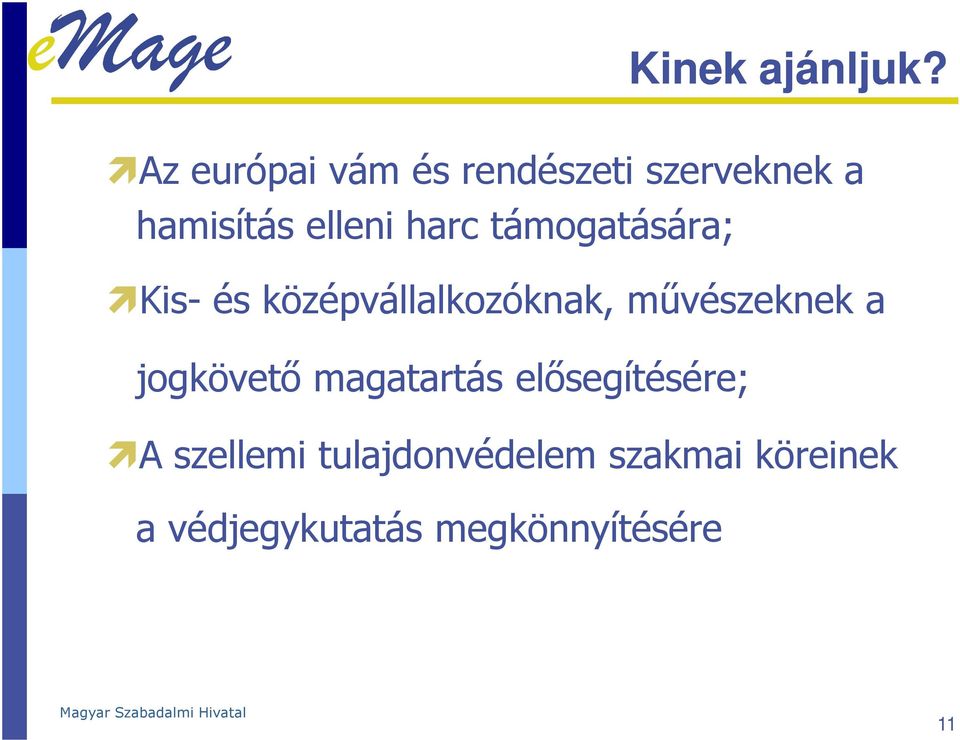 harc támogatására; Kis- és középvállalkozóknak, művészeknek a