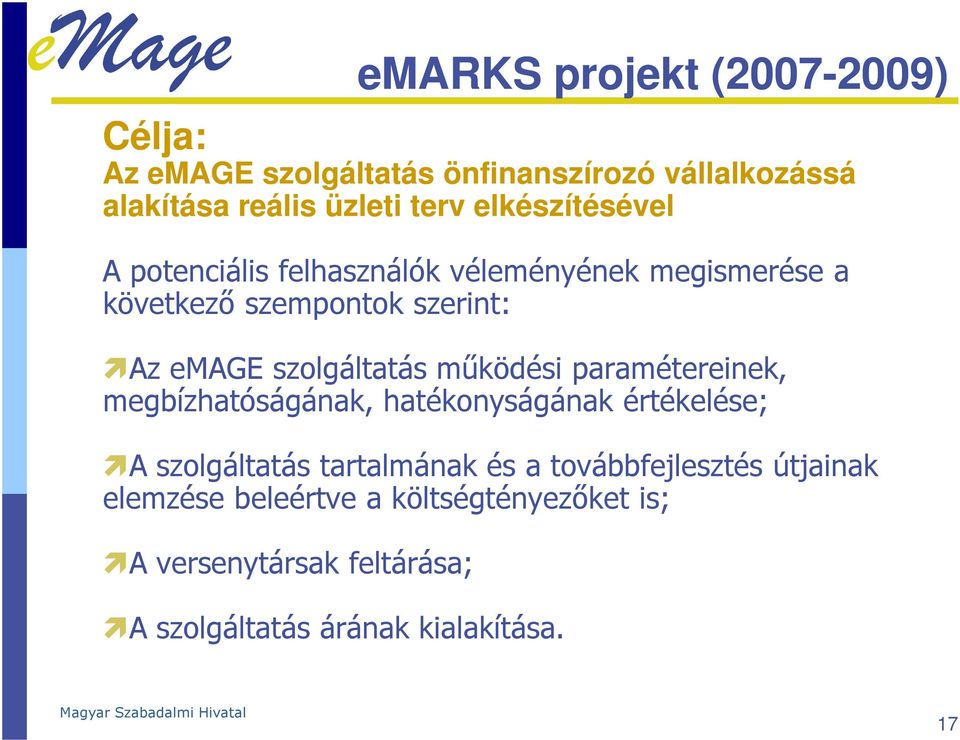szolgáltatás működési paramétereinek, megbízhatóságának, hatékonyságának értékelése; A szolgáltatás tartalmának és a